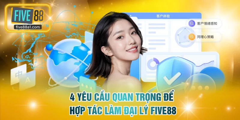 4 yêu cầu quan trọng để hợp tác làm đại lý FIVE88