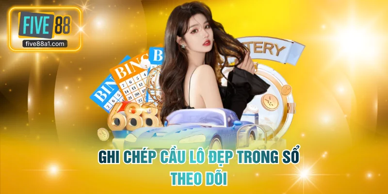 Ghi chép cầu lô đẹp trong sổ theo dõi