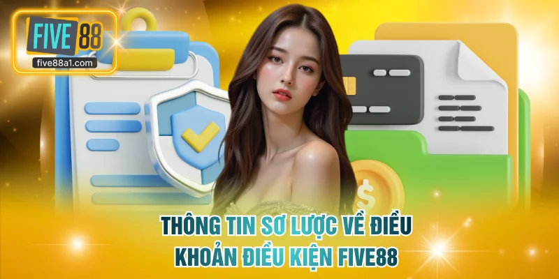 Thông tin sơ lược về điều khoản điều kiện FIVE88
