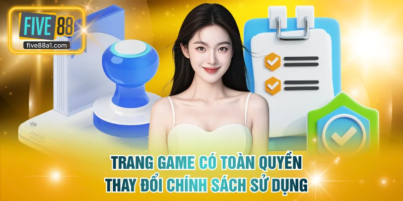 Trang game có toàn quyền thay đổi chính sách sử dụng
